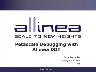Petascale Debugging with  Allinea DDT  David Lecomber  david@allinea.com  CTO  www.allinea.com