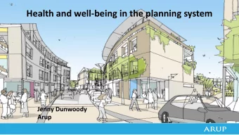 Health and well-being in the planning system  Jenny Dunwoody  Arup  Health is a state of