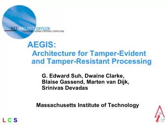 AEGIS:  Architecture for Tamper-Evident  and Tamper-Resistant Processing  G. Edward Suh, Dwaine