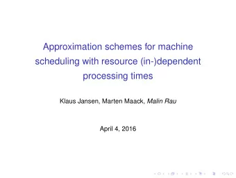 Approximation schemes for machine  scheduling with resource (in-)dependent  processing times Klaus