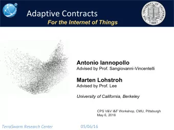 Adaptive Contracts  For the Internet of Things  Antonio Iannopollo  Advised by Prof.