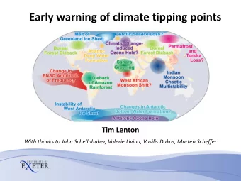 Early warning of climate tipping points Tim Lenton  With thanks to John Schellnhuber, Valerie