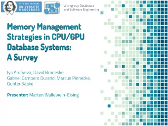 Memory Management  Strategies in CPU/GPU  Database Systems:  A Survey  Iya Arefyeva, David