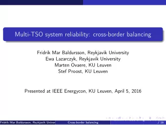 Multi-TSO system reliability: cross-border balancing  Fridrik Mar Baldursson, Reykjavik University