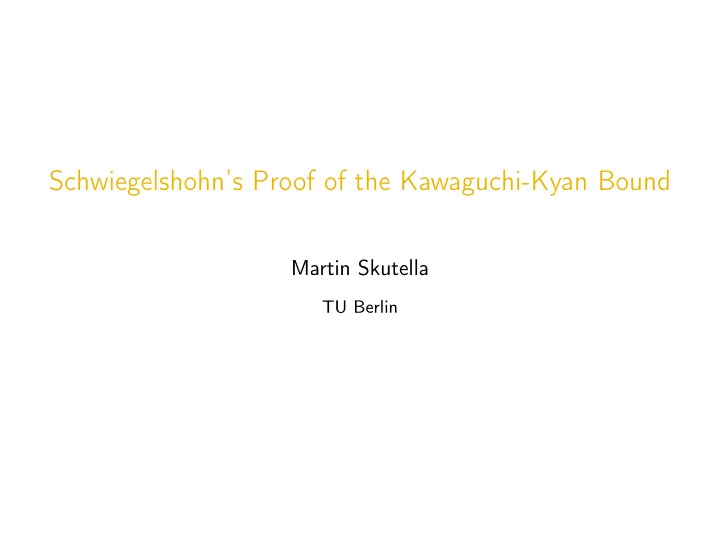 schwiegelshohn s proof of the kawaguchi kyan bound