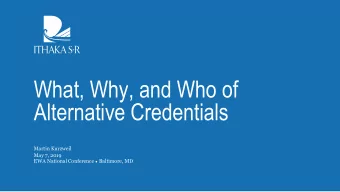 What, Why, and Who of  Alternative Credentials  Martin Kurzweil  May 7, 2019 EWA National