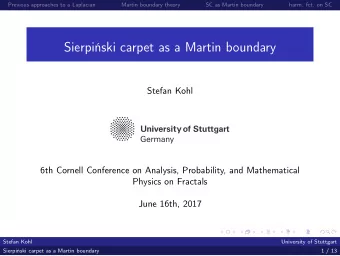 Sierpiski carpet as a Martin boundary  Stefan Kohl  6th Cornell Conference on Analysis,