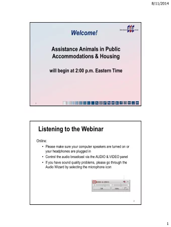 Welcome!  Assistance Animals in Public  Accommodations &amp; Housing  will begin at 2:00 p.m.