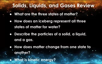 Solids, Liquids, and Gases Review  What are the three states of matter?  How does an iceberg