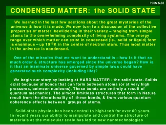 CONDENSED MATTER:  the SOLID STATE  We learned in the last few  sections about the great mysteries