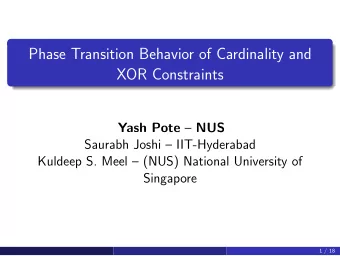 Phase Transition Behavior of Cardinality and  XOR Constraints Yash Pote  NUS  Saurabh Joshi