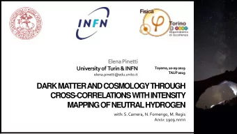 CROSS-CORRELA  TIONSWITH INTENSITY  MAPPING OF NEUTRALHYDROGEN  with: S. Camera, N. Fornengo, M.