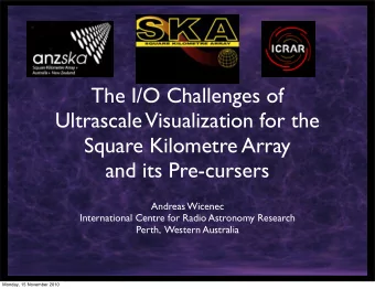 The I/O Challenges of  Ultrascale  Visualization for the  Square Kilometre Array  and its