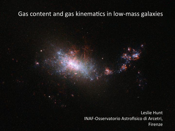 gas content and gas kinema cs in low mass galaxies