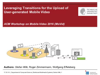 Leveraging Transitions for the Upload of  User-generated Mobile Video  ACM Workshop on Mobile Video
