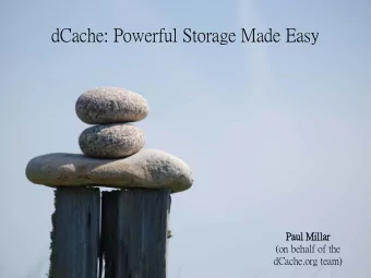 dCache: Powerful Storage Made Easy  Paul  l Milla  illar  (on behalf of the  dCache.org team)