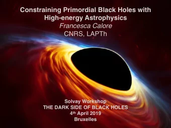 Constraining Primordial Black Holes with  High-energy Astrophysics  Francesca Calore  CNRS, LAPTh