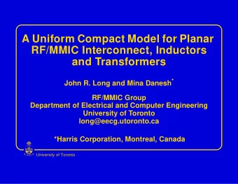 A Uniform Compact Model for Planar  RF/MMIC Interconnect, Inductors  and Transformers John R. Long