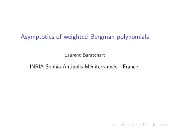 Asymptotics of weighted Bergman polynomials  Laurent Baratchart  INRIA Sophia-Antipolis-M