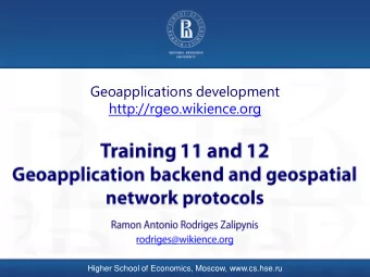 Geoapplications development  http://rgeo.wikience.org  Higher School of Economics, Moscow,