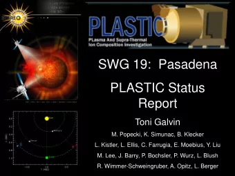 SWG 19:  Pasadena  PLASTIC Status  Report  Toni Galvin  M. Popecki, K. Simunac, B. Klecker  L.