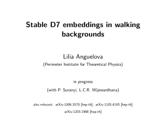 Stable D7 embeddings in walking  backgrounds  Lilia Anguelova  (Perimeter Institute for Theoretical