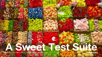 A Sweet Test Suite  DrupalCamp Atlanta | A Sweet Test Suite | Dan Gurin |  @dgurin |  @CIVICACTIONS
