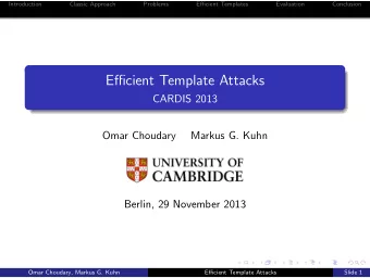Efficient Template Attacks  CARDIS 2013  Omar Choudary  Markus G. Kuhn  Berlin, 29 November 2013