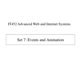 Set 7: Events and Animation  Animation and Events  Animation  attention, explanation