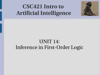 CSC421 Intro to  Artificial Intelligence  UNIT 14:  Inference in First-Order Logic  Outline