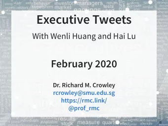 Executive Tweets  With Wenli Huang and Hai Lu  February 2020  Dr. Richard M. Crowley
