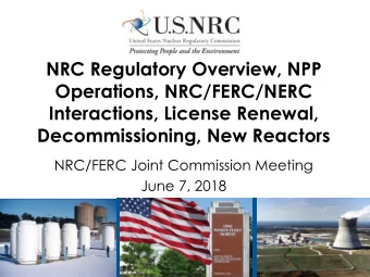 NRC Regulatory Overview, NPP  Operations, NRC/FERC/NERC  Interactions, License Renewal,