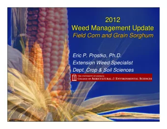 2012  2012  Weed Management Update  Weed Management Update  Field Corn and Grain Sorghum  Field