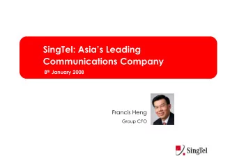 SingTel: Asias Leading  Communications Company 8 th January 2008  Francis Heng  Group CFO