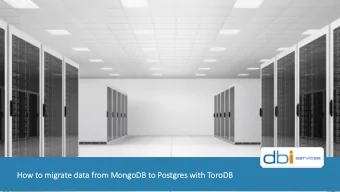 How to migrate da  data from Mo  Mong  ngoDB  B to Postgres with  h ToroDB  Wh  Who we are  Ex