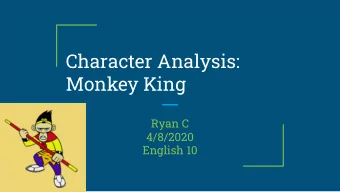 Character Analysis:  Monkey King  Ryan C  4/8/2020  English 10    He wants to be god    He is
