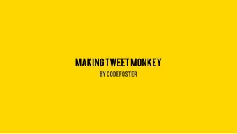 Making Tweet Monkey  by codefoster  Who am I?  codefoster  codefoster.com || @codefoster ||