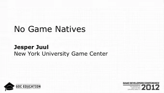 No Game Natives  Jesper Juul  New York University Game Center  Kids Students know all about  games!