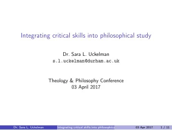 Integrating critical skills into philosophical study  Dr. Sara L. Uckelman