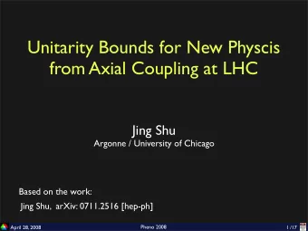 Unitarity Bounds for New Physcis  from Axial Coupling at LHC  Jing Shu  Argonne / University of