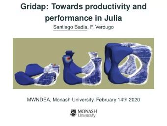 Gridap: Towards productivity and  performance in Julia  Santiago Badia, F  . Verdugo  MWNDEA,