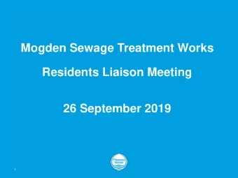 Mogden Sewage Treatment Works  Residents Liaison Meeting  26 September 2019  1  Mogden Residents