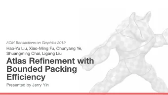 Atlas Refinement with  Bounded Packing  Efficiency  Presented by Jerry Yin  Packing efficiency