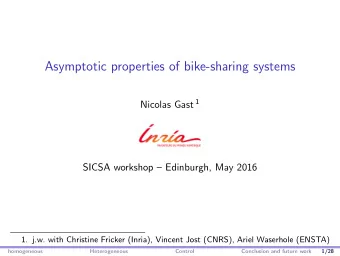 Asymptotic properties of bike-sharing systems Nicolas Gast 1  SICSA workshop  Edinburgh, May