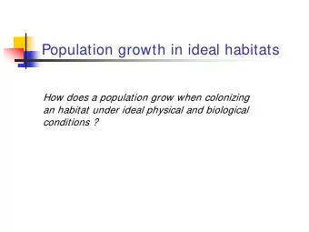 Population growth in ideal habitats  How does a population grow when colonizing  an habitat under