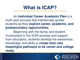 What is ICAP? An Individual Career Academic Plan is a  multi-year process that intentionally guides