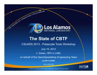 The State of CBTF  CScADS 2013 - Petascale Tools Workshop  July 15, 2013  J. Green, HPC-3 LANL  on