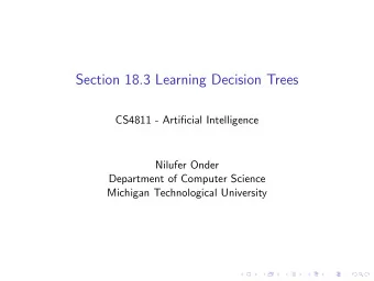 Section 18.3 Learning Decision Trees  CS4811 - Artificial Intelligence  Nilufer Onder  Department