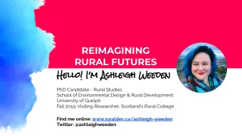 REIMAGINING  RURAL FUTURES  Hello! Im Ashleigh Weeden  PhD Candidate - Rural Studies  School of