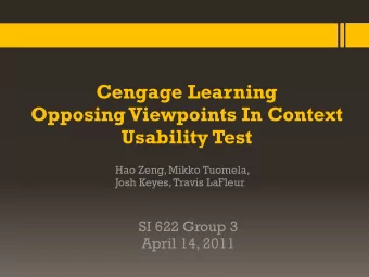 Cengage Learning  Opposing Viewpoints In Context  Usability Test  Hao Zeng, Mikko Tuomela,  Josh
